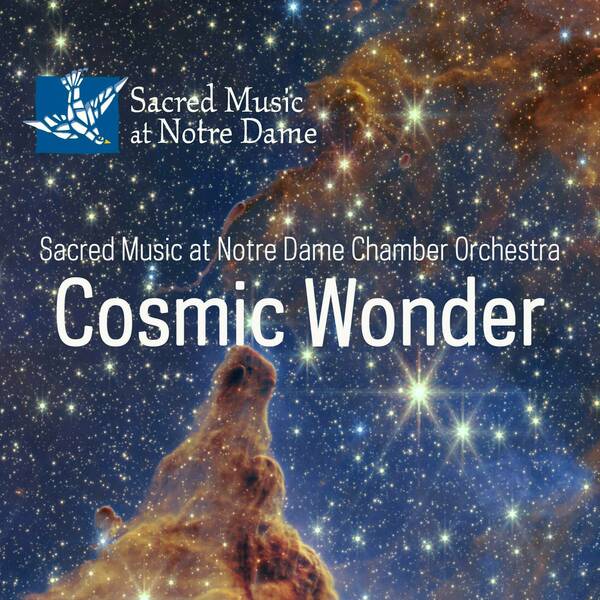Cosmic Wonder - Sacred Music and ND Chamber Orchestra concert