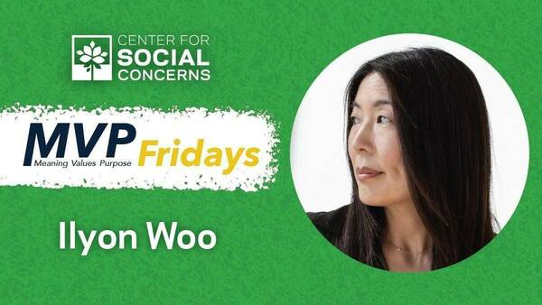 Photo of Ilyon Woo on green background, Center for Social Concerns logo, MVP Fridays logo, and text Ilyon Woo