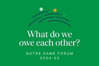 What Do We Owe Each Other? _Notre Dame Forum 2024-25 logo