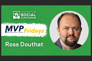 Photo of Ross Douthat on green background, Center for Social Concerns logo, MVP Fridays logo, and text Ross Douthat