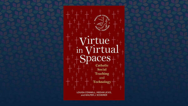 Cover image of book, “Virtue in Virtual Spaces: Catholic Social Teaching and Technology,” from the Center for Social Concerns