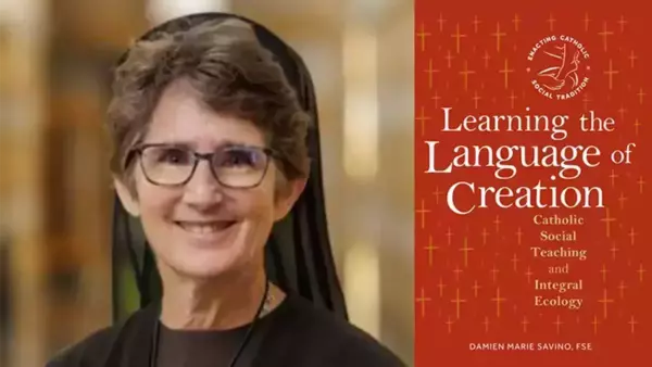 Smiling Sister Damien Marie Savino, FSE, wearing a black habit and glasses, stands next to her book. The book, titled "Learning the Language of Creation," has a red cover adorned with gold crosses and white text, detailing "Catholic Social Teaching and Integral Ecology."