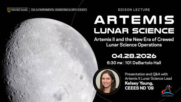 Large moon. Edison Lecture: Artemis Lunar Science with speaker Kelsey Young at 101 DeBartolo Hall.